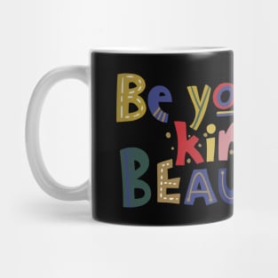 Be your own kind of beautiful Mug